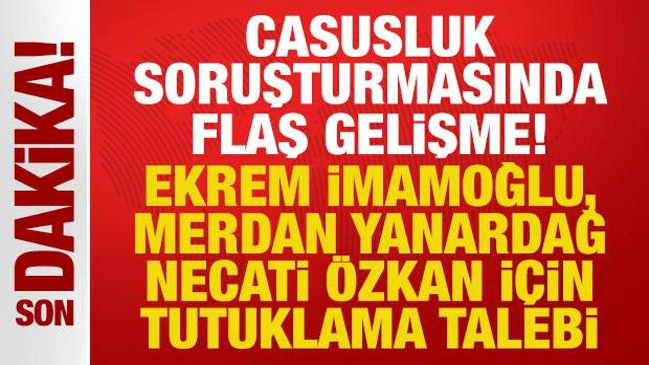 casusluk sorusturmasinda ekrem imamoglu yanardag ve ozkan hakkinda tutuklama talebi NPRAyaSH.jpg